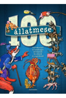 100 állatmese - Szórakoztató és tanulságos történetek kicsiknek és nagyoknak