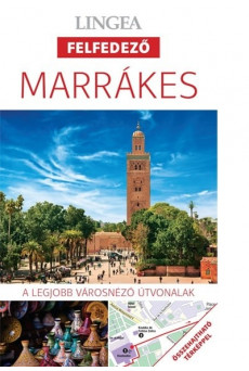Marrákes - Lingea felfedező /A legjobb városnéző útvonalak összehajtható térképpel