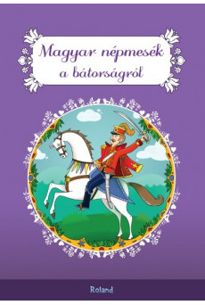 Magyar népmesék a bátorságról