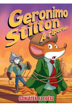 Színjáték az egész - Geronimo Stilton: A riporter