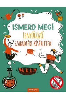 Ismerd meg! - Lenyűgöző szabadtéri kísérletek