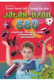 Játék-özön - 580 csoportos, fejlesztő játék óvodásoknak és iskolásoknak