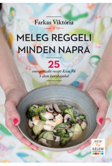 Meleg reggeli minden napra - 25 energetizáló recept Kicsi Vú 5 elem konyhájából