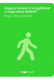 Hogyan hozzuk ki a legtöbbet a nagyvárosi életből?