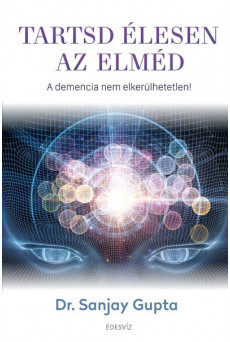 Tartsd élesen az elméd - A demencia nem elkerülhetetlen!