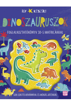 Így készül! - Dinoszauruszok - Foglalkoztatókönyv 3Ds matricákkal