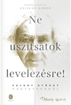 Ne uszítsatok levelezésre! - Faludy György hagyatékából