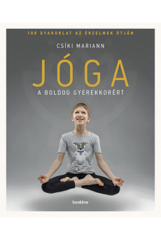 Jóga a boldog gyerekkorért - 108 gyakorlat az érzelmek útján (új kiadás)