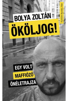 Ököljog! - Egy volt maffiózó önéletrajza