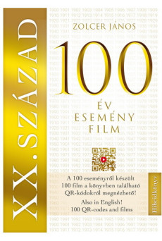 XX. SZÁZAD: 100 év - 100 esemény - 100 film - 100 film, amely kronológiai sorrendben bemutatja a századot - A filmek QR kódokról