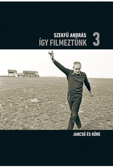 Így filmeztünk 3. - Jancsó és köre