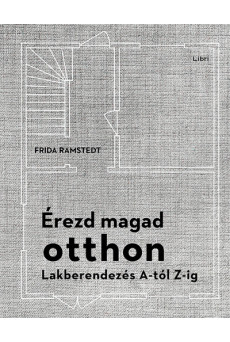 Érezd magad otthon - Lakberendezés A-tól Z-ig