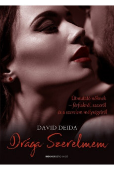 Drága Szerelmem - Útmutató nőknek-férfiakról, szexről, és a szerelem mélységeiről