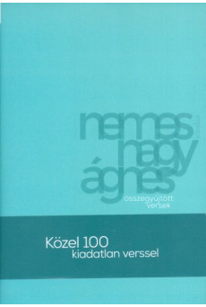 Nemes Nagy Ágnes: Összegyűjtött versek /Közel 100 kiadatlan verssel