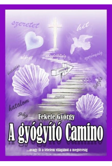 A gyógyító Camino avagy Út a félelem világából a megtérésig