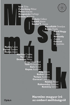 Most múlik - Harminc magyar író az emberi méltóságról