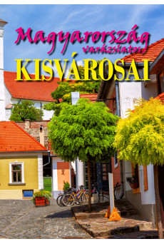 Magyarország varázslatos kisvárosai