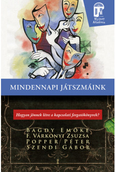 Mindennapi játszmáink - Hogyan jönnek létre a kapcsolati forgatókönyvek? (új kiadás)