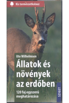 Állatok és növények az erdőben - 120 faj egyszerű meghatározása