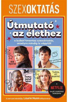 Szexoktatás: Útmutató az élethez - a bullsh*tmentes szexoktatás, amelyre mindig is vágytál