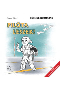 Pilóta leszek! - Hőseink nyomában