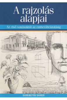 A rajzolás alapjai - Az első vonásoktól az emberábrázolásig (új kiadás)