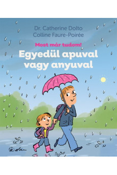 Egyedül apuval vagy anyuval - Most már tudom!