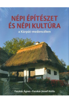 Népi építészet és népi kultúra a Kárpát-medencében