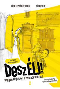 beszÉLJ! - Hogyan tárjuk fel a családi múltat?