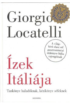 Ízek Itáliája /tankönyv haladóknak, kézikönyv séfeknek