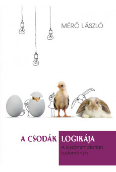 A csodák logikája - A kiszámíthatatlan tudománya (új kiadás)