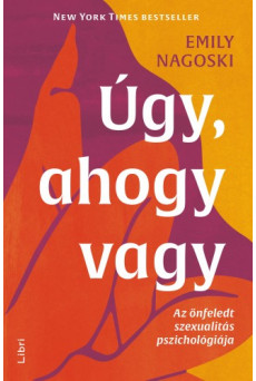 Úgy, ahogy vagy - Az önfeledt szexualitás pszichológiája (e-könyv)