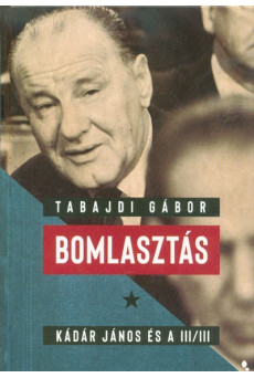 Bomlasztás - Kádár János és a III/III.