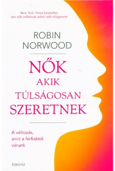 Nők akik túlságosan szeretnek - A változás, amit a férfiaktól várunk