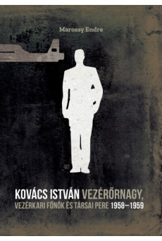 Kovács István vezérőrnagy, vezérkari főnök és társai pere