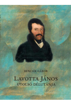 Lavotta János utolsó délutánja