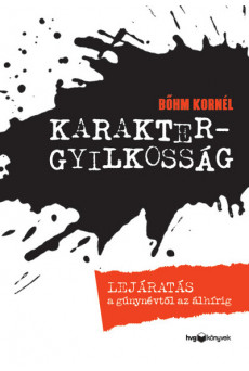 Karaktergyilkosság - Lejáratás a gúnynévtől az álhírig
