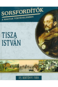 Tisza István /Sorsfordítók 16.
