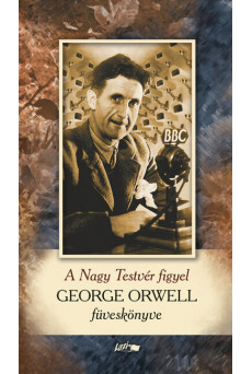 A Nagy Testvér figyel - George Orwell füveskönyve