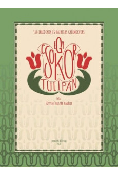 Egy csokor tulipán - 150 irredenta és hazafias gyermekvers óvodák, iskolák és családok használatára