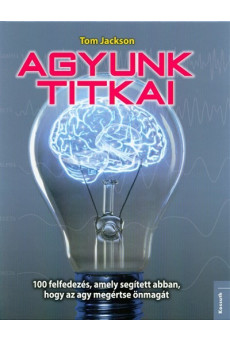 Agyunk titkai /100 felfedezés, amely segített abban, hogy az agy megértse önmagát