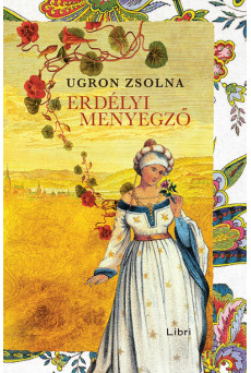 Erdélyi menyegző - Úrasszonyok-trilógia (új kiadás)