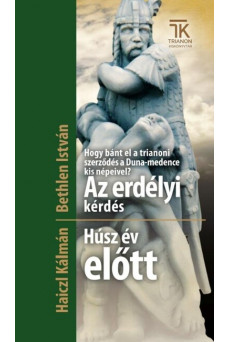 Hogy bánt el a trianoni szerződés a Duna-medence kis népeivel? Az erdélyi kérdés - Húsz év előtt