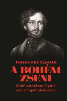 A bohém zseni - Gróf Andrássy Gyula szellemi-politikai arcéle