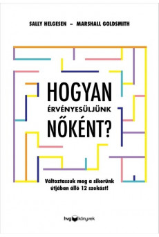Hogyan érvényesüljünk nőként? - Változtassuk meg a sikerünk útjában álló 12 szokást!