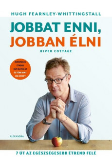 Jobbat enni, jobban élni - 7 út az egészségesebb étrend felé