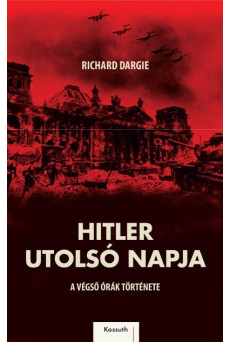Hitler utolsó napja - A végső órák története