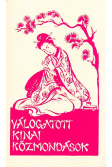 Válogatott kínai közmondások - A Ferences Missziók Országos Központja által 1946-ban megjelentetett mű reprint kiadása