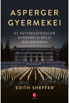 Asperger gyermekei - Az autizmusfogalom gyökerei a bécsi nácizmusban