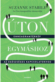 Úton egymáshoz - Enneagramtérkép az egészséges kapcsolatokhoz